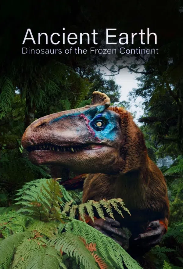 Poster phim Ancient Earth: Dinosaurs Of The Frozen Continent trên Phim M?i