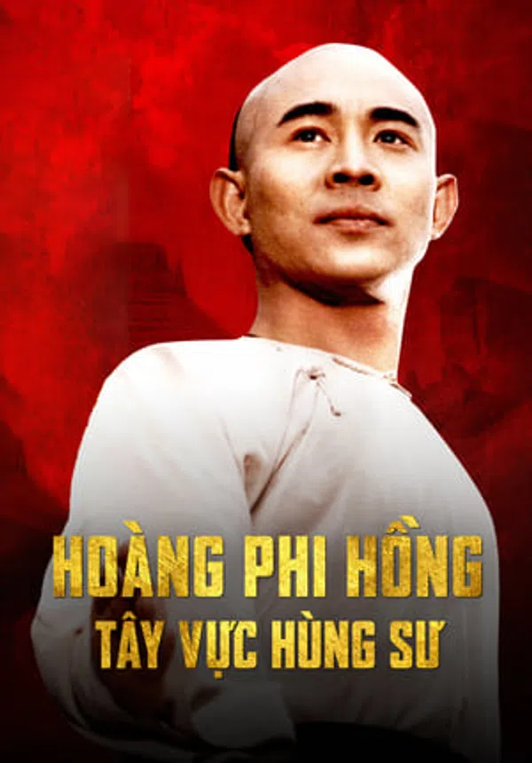 Poster phim Hoàng Phi Hồng: Tây Vực Hùng Sư trên Phim M?i