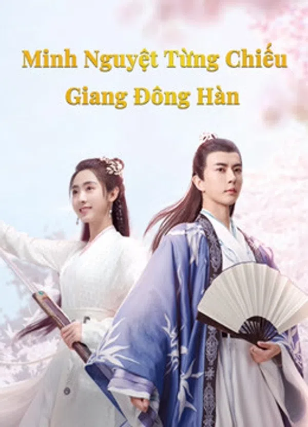 Poster phim Minh Nguyệt Từng Chiếu Giang Đông Hàn trên Phim Mới