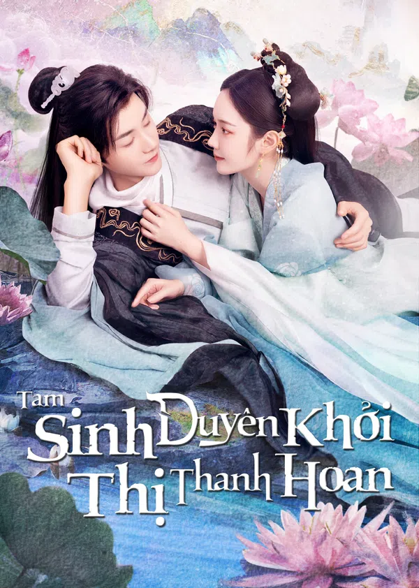Poster phim Tam Sinh Duyên Khởi Thị Thanh Hoan trên Phim M?i
