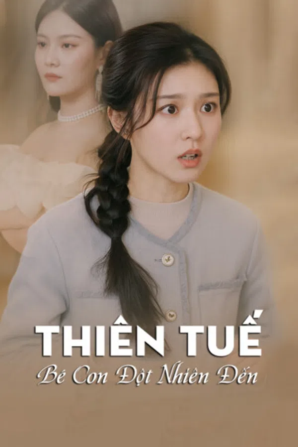 Poster phim Thiên Tuế, Bé Con Đột Nhiên Đến trên Phim M?i