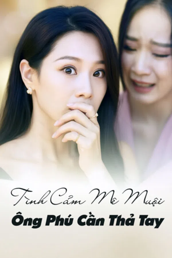 Poster phim Tình Cảm Mê Muội, Ông Phú Cần Thả Tay trên Phim M?i