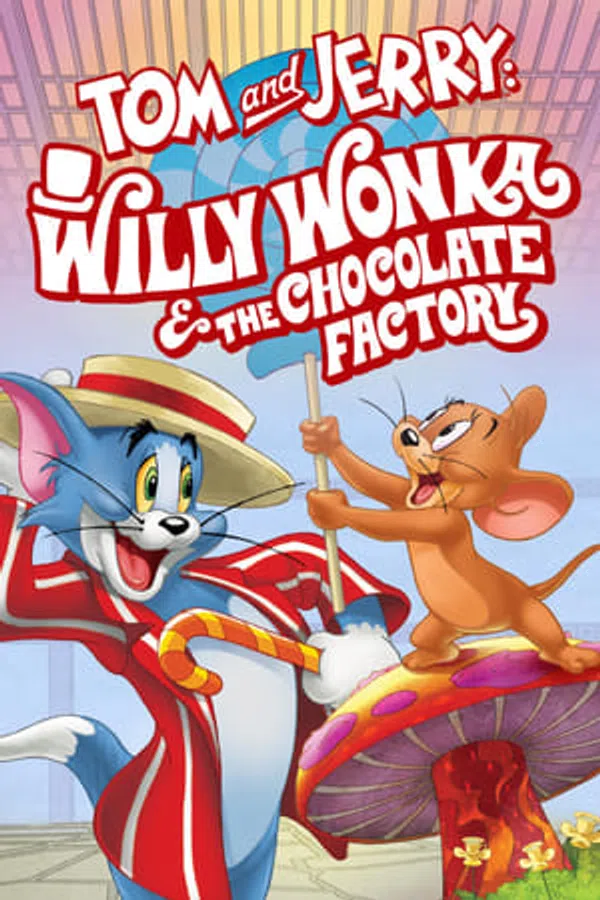 Poster phim Tom và Jerry: Willy Wonka và Nhà Máy Sôcôla trên Phim M?i
