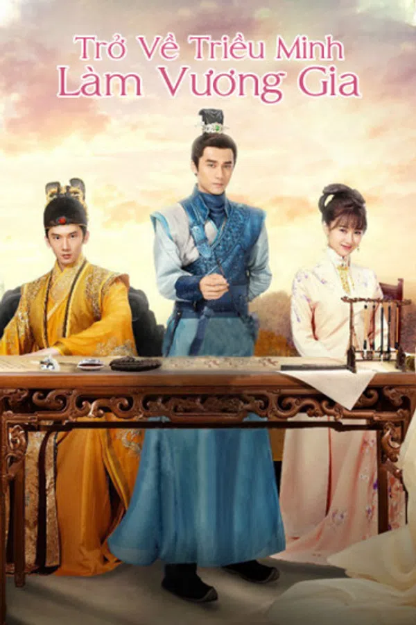 Poster phim Trở Về Triều Minh Làm Vương Gia trên Phim Mới